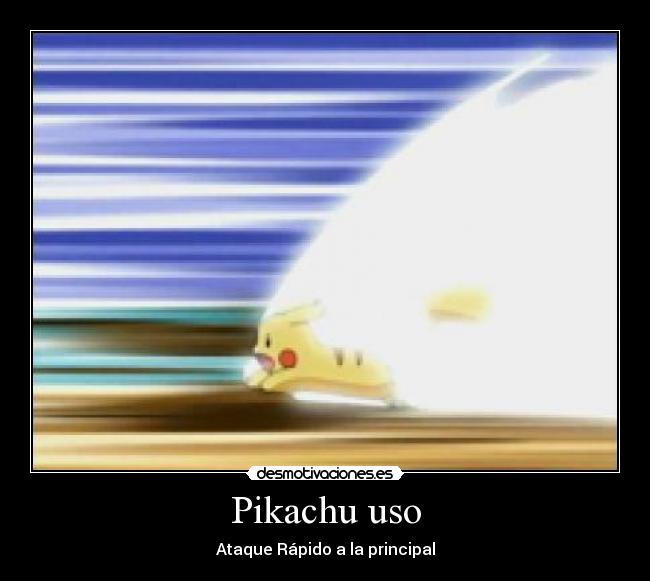 Pikachu uso - Ataque Rápido a la principal