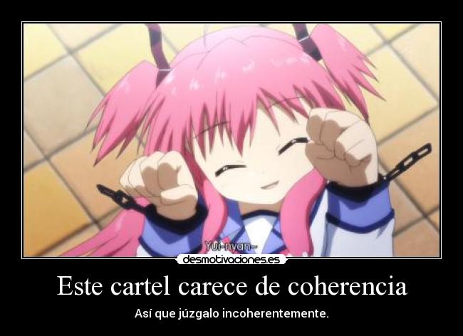 Este cartel carece de coherencia - Así que júzgalo incoherentemente.
