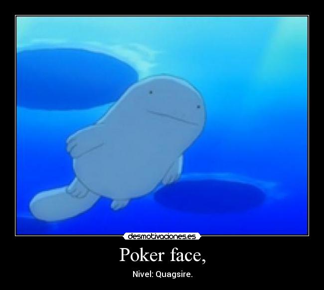 Poker face, -