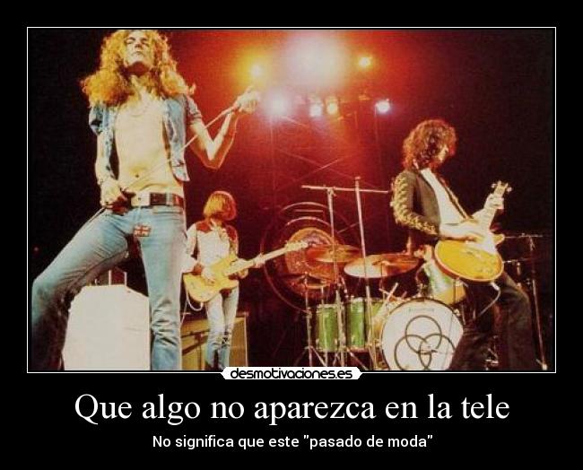Que algo no aparezca en la tele - No significa que este pasado de moda