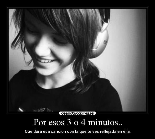 Por esos 3 o 4 minutos.. -