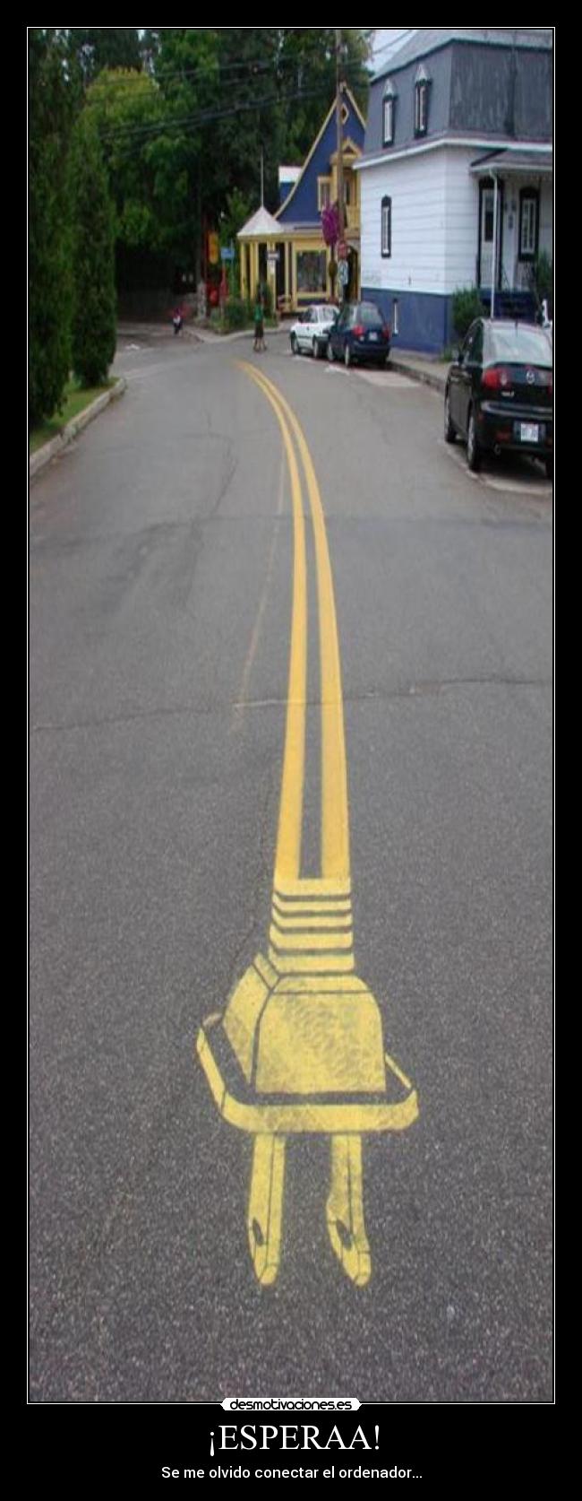 ¡ESPERAA! - Se me olvido conectar el ordenador...