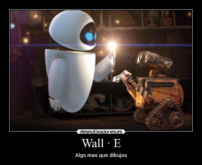 Wall · E - Algo mas que dibujos