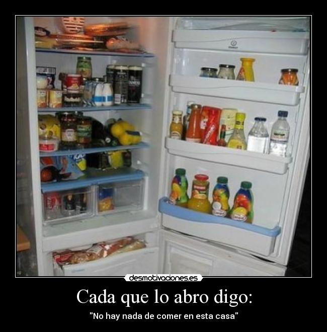 carteles cada que abro digo hay nada comer esta casa qbflow desmotivaciones