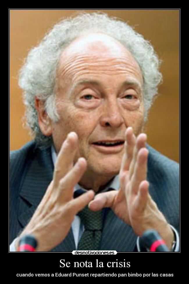 Se nota la crisis - cuando vemos a Eduard Punset repartiendo pan bimbo por las casas