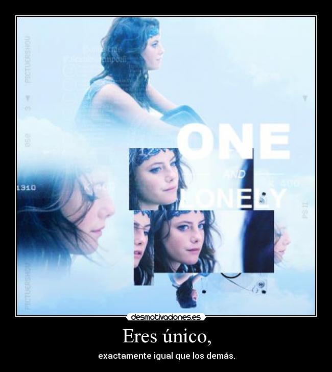 Eres único, -
