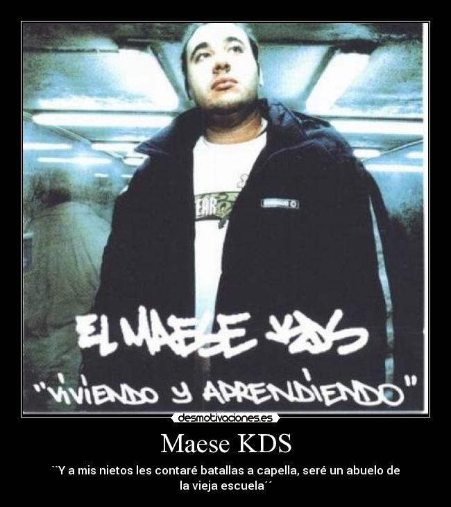 Maese KDS - ``Y a mis nietos les contaré batallas a capella, seré un abuelo de la vieja escuela´´