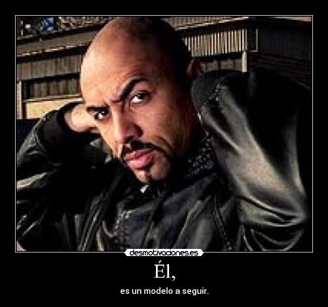 Él, - es un modelo a seguir.