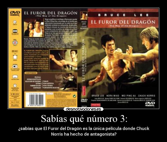 Sabías qué número 3: - ¿sabías que El Furor del Dragón es la única película donde Chuck
Norris ha hecho de antagonista?