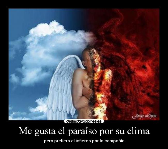 Me gusta el paraíso por su clima - pero prefiero el infierno por la compañía
