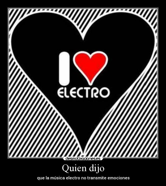 Quien dijo - que la música electro no transmite emociones