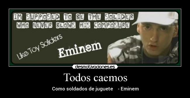 Todos caemos - Como soldados de juguete - Eminem