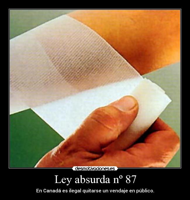 Ley absurda nº 87 - En Canadá es ilegal quitarse un vendaje en público.