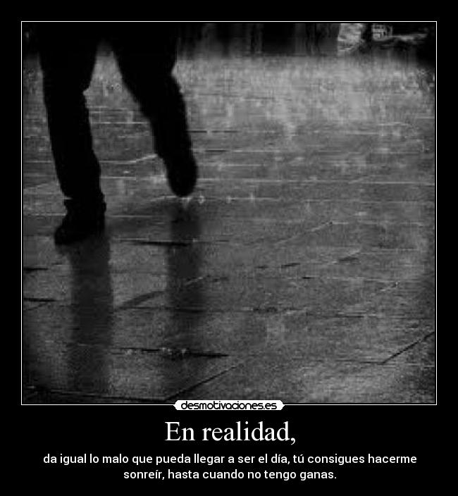 En realidad, -