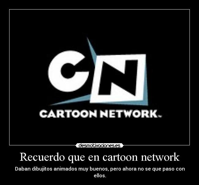 Recuerdo que en cartoon network - 