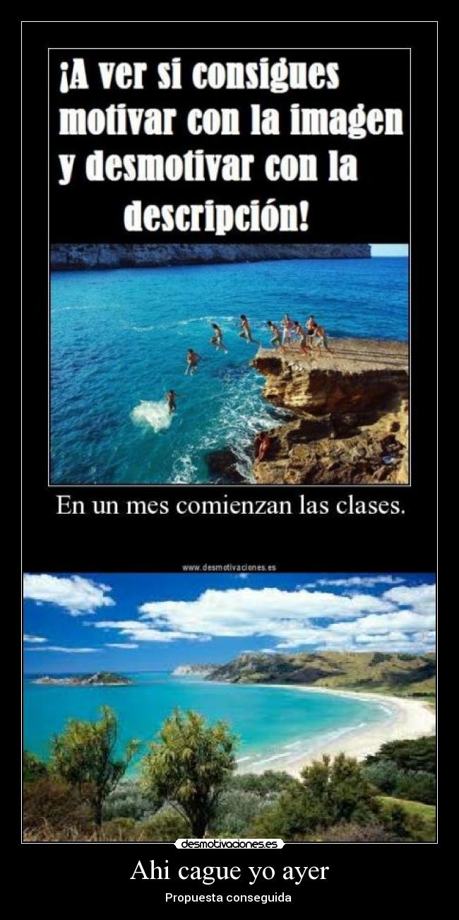 Ahi cague yo ayer - Propuesta conseguida