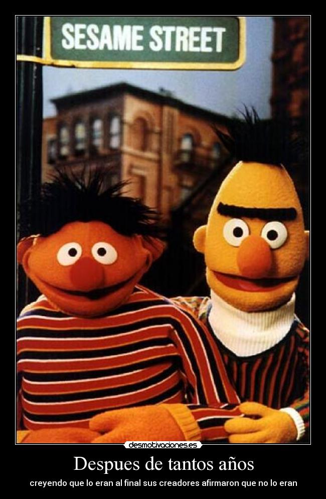 Despues de tantos años - creyendo que lo eran al final sus creadores afirmaron que no lo eran