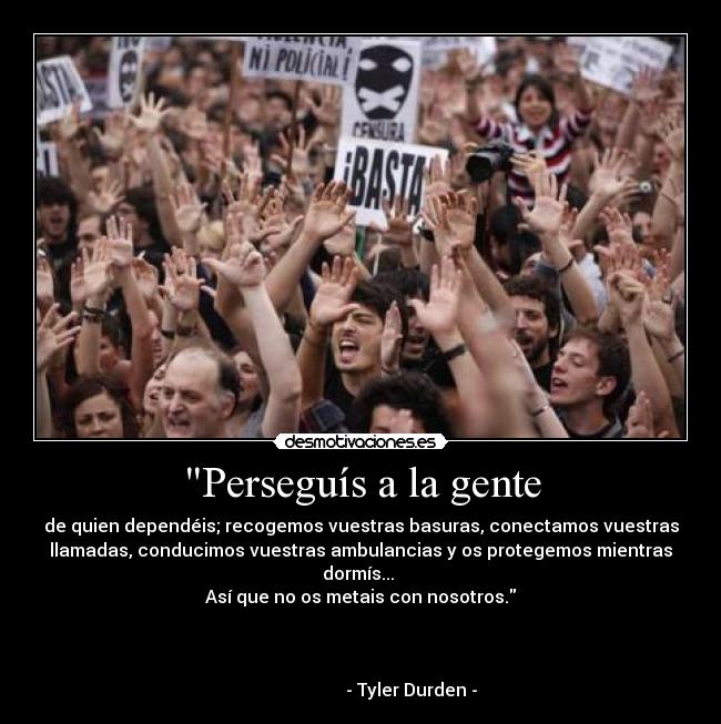 carteles perseguis gente quien dependeis desmotivaciones