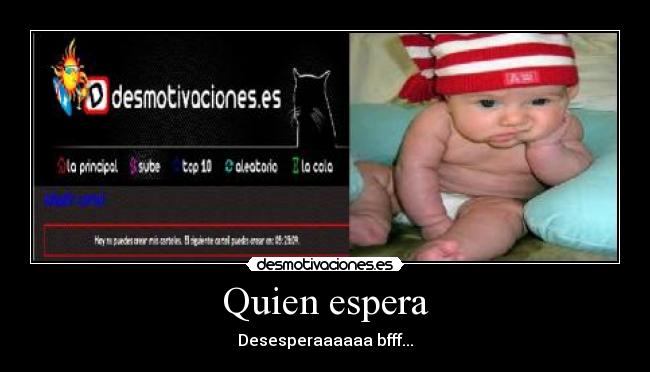 Quien espera -