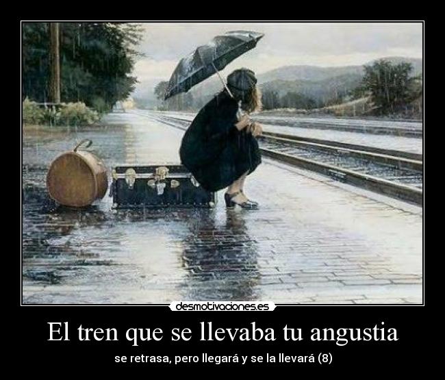El tren que se llevaba tu angustia -