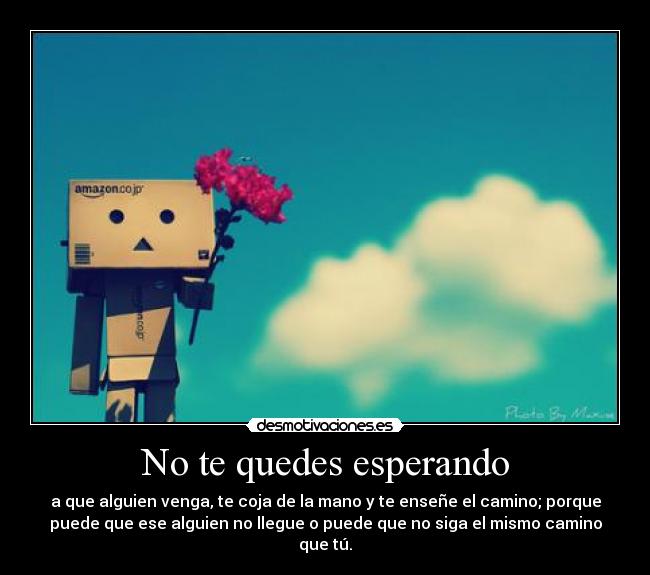 No te quedes esperando - 