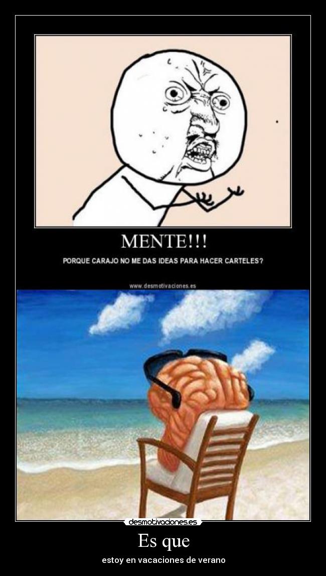 Es que - estoy en vacaciones de verano