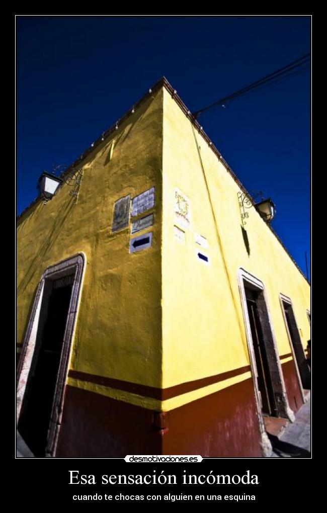 Esa sensación incómoda -