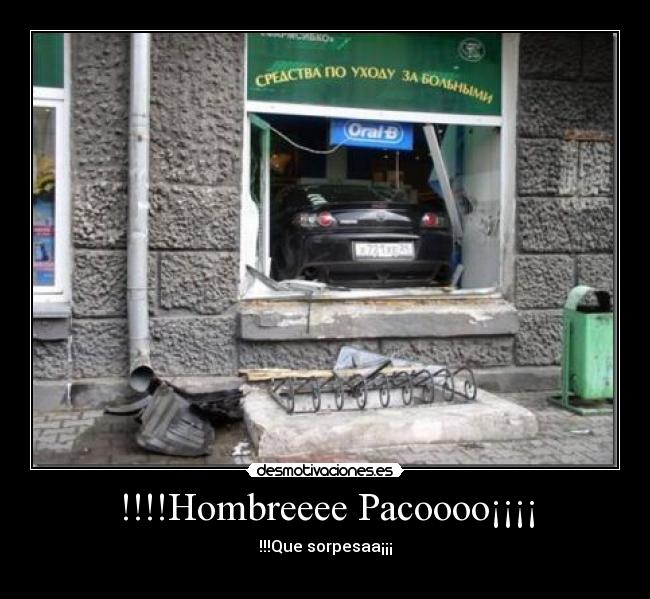 !!!!Hombreeee Pacoooo¡¡¡¡ - !!!Que sorpesaa¡¡¡
