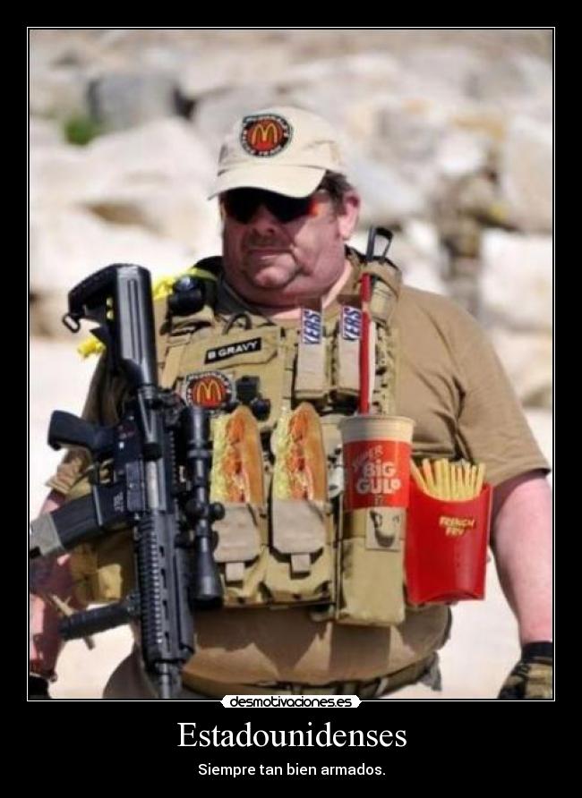 Estadounidenses - Siempre tan bien armados.