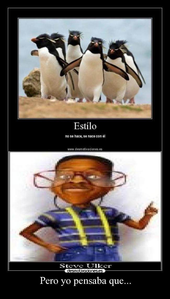 Pero yo pensaba que... -