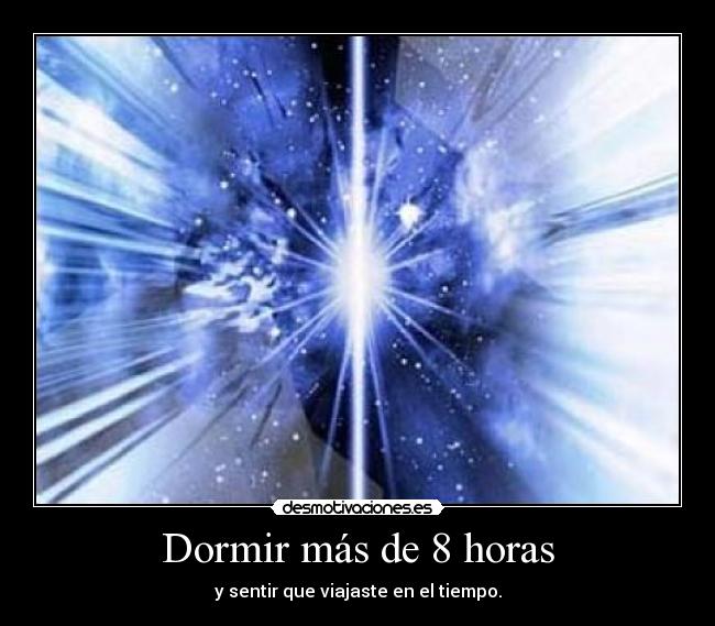 Dormir más de 8 horas - 