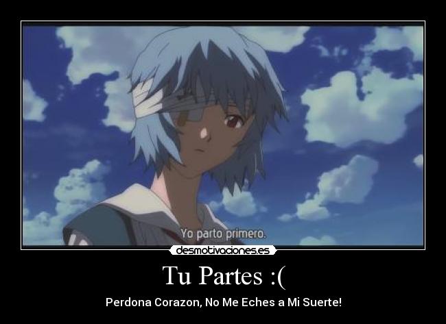 Tu Partes :( -