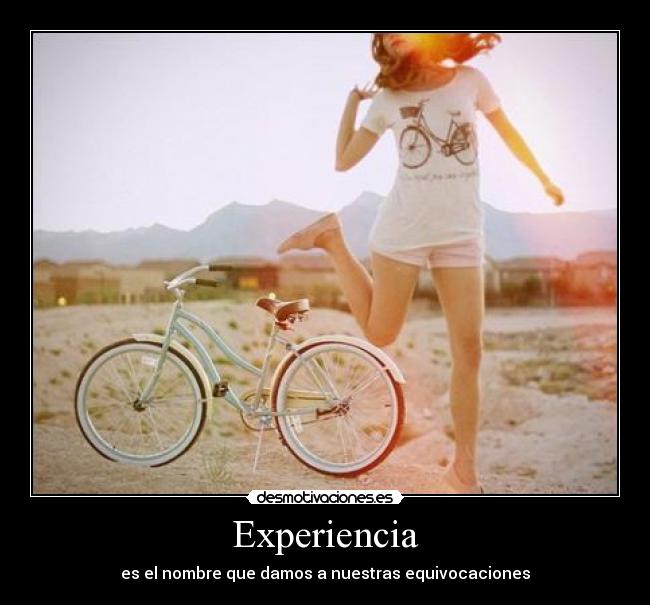 Experiencia - es el nombre que damos a nuestras equivocaciones