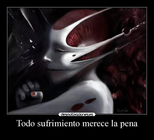 Todo sufrimiento merece la pena -