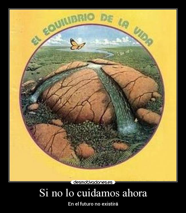 Si no lo cuidamos ahora - 