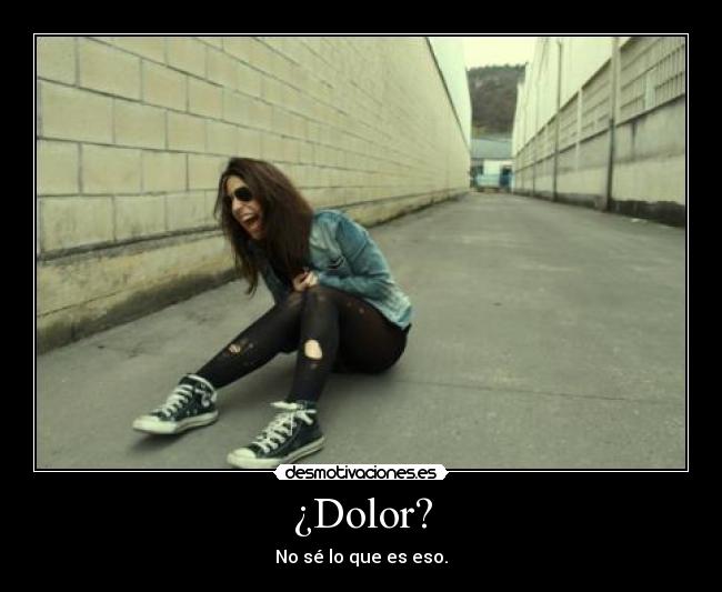 ¿Dolor? -