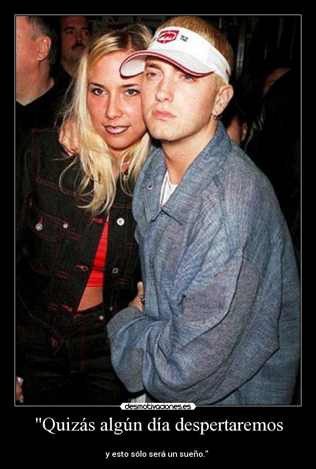 Quizás algún día despertaremos -
y esto sólo será un sueño.