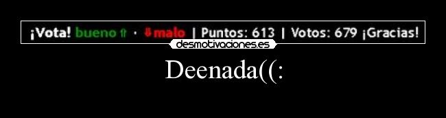 Deenada((: -
