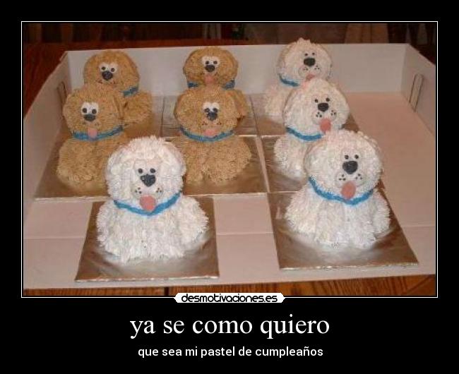 ya se como quiero - que sea mi pastel de cumpleaños