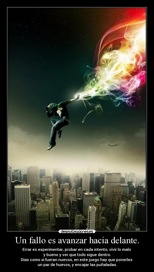 Un fallo es avanzar hacia delante. - 