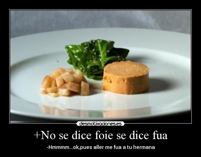 +No se dice foie se dice fua -