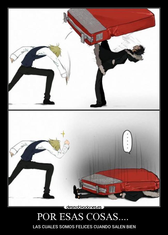 POR ESAS COSAS....  - 