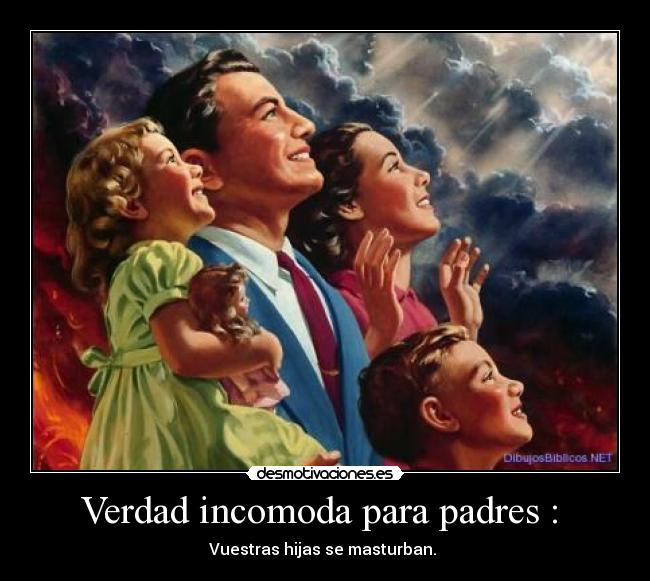 Verdad incomoda para padres : -