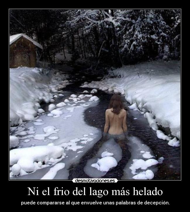 Ni el frio del lago más helado - 