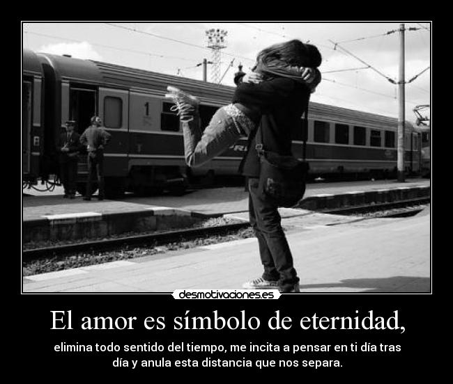 El amor es símbolo de eternidad, - 