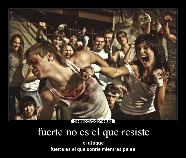 fuerte no es el que resiste -