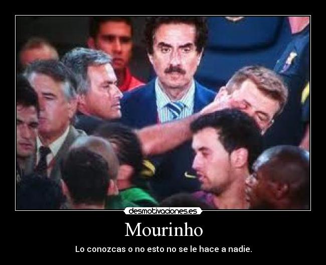 Mourinho - Lo conozcas o no esto no se le hace a nadie.