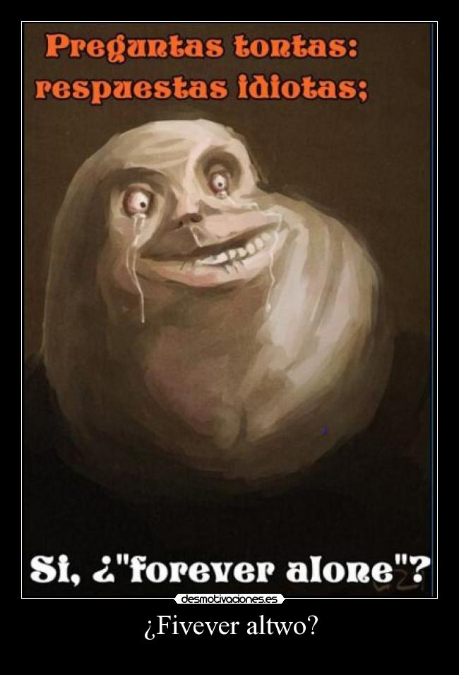 ¿Fivever altwo? -