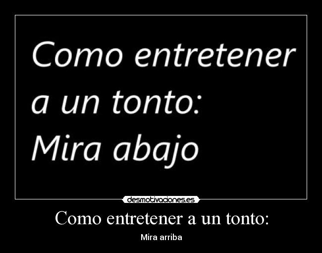 Como entretener a un tonto: - 