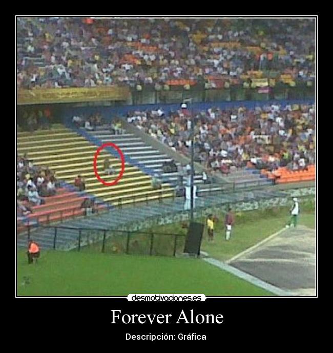 Forever Alone - Descripción: Gráfica